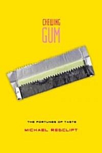 Chewing Gum : The Fortunes of Taste (Hardcover)