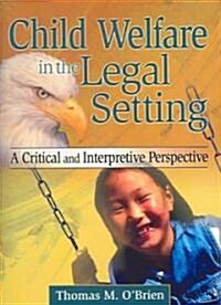 Child Welfare in the Legal Setting (Paperback)