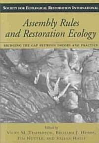 Assembly Rules and Restoration Ecology: Bridging the Gap Between Theory and Practice (Paperback)
