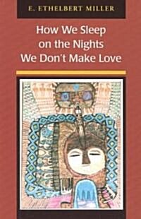 How We Sleep on the Nights We Dont Make Love (Paperback)