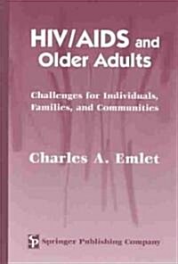 HIV/AIDS and Older Adults: Challenges for Individuals, Families, and Communities (Hardcover)