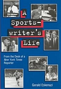 A Sports-Writers Life: From the Desk of a New York Times Reporter (Hardcover)