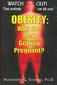 Obesity: Why Are Men Getting Pregnant? (Paperback)
