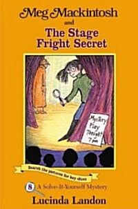 Meg Mackintosh and the Stage Fright Secret: A Solve-It-Yourself Mystery Volume 8 (Paperback)