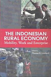 The Indonesian Rural Economy: Mobility, Work and Enterprise (Paperback)