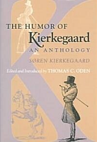 The Humor of Kierkegaard: An Anthology (Paperback)