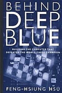 Behind Deep Blue: Building the Computer That Defeated the World Chess Champion (Paperback, Revised)