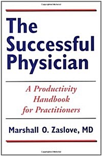 The Successful Physician: A Productivity Handbook for Practitioners: A Productivity Handbook for Practitioners (Paperback)
