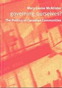 Governing Ourselves?: The Politics of Canadian Communities (Hardcover)
