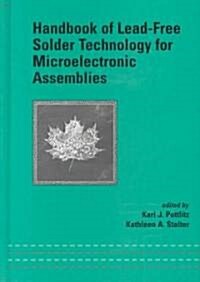 Handbook of Lead-Free Solder Technology for Microelectronic Assemblies (Hardcover)