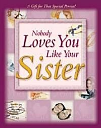 Nobody Loves You Like Your Sister (Hardcover)