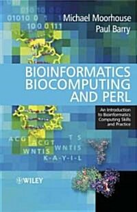 Bioinformatics, Biocomputing and Perl: An Introduction to Bioinformatics Computing Skills and Practice (Paperback)
