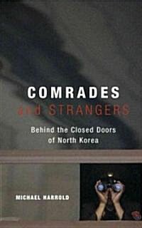 Comrades and Strangers: Behind the Closed Doors of North Korea (Paperback)