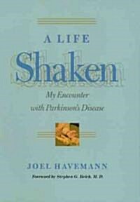 A Life Shaken: My Encounter with Parkinsons Disease (Paperback)