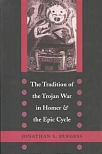 The Tradition of the Trojan War in Homer and the Epic Cycle (Paperback)