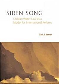 Siren Song: Chilean Water Law as a Model for International Reform (Hardcover)