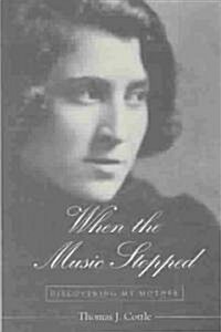 When the Music Stopped: Discovering the Mother (Hardcover)