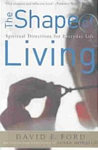 The Shape of Living: Spiritual Directions for Everyday Life (Paperback)