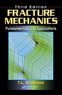 [중고] Fracture Mechanics: Fundamentals and Applications, Third Edition (Hardcover, 3)