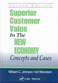 Superior Customer Value in the New Economy: Concepts and Cases, Second Edition (Hardcover, 2nd, Revised)