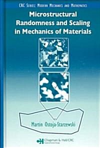 Microstructural Randomness and Scaling in Mechanics of Materials (Hardcover)