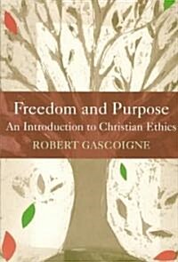 Freedom and Purpose: An Introduction to Christian Ethics (Paperback)