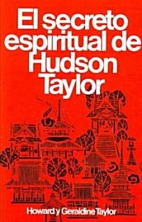 Secreto Espiritual de Hudson Taylor = Hudson Taylors Spiritual Secret (Paperback, 7)