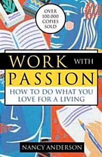 Work with Passion: How to Do What You Love for a Living (Paperback, 3)