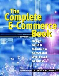 The Complete E-Commerce Book : Design, Build & Maintain a Successful Web-based Business (Paperback, 2 ed)
