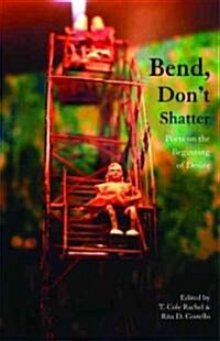 Bend, Dont Shatter: Poets on the Beginning of Desire (Paperback)