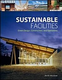 Sustainable Facilities: Green Design, Construction, and Operations (Hardcover)