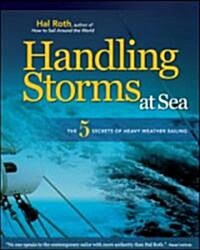 Handling Storms at Sea: The 5 Secrets of Heavy Weather Sailing (Hardcover)