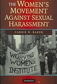The Womens Movement Against Sexual Harassment (Paperback, 1st)
