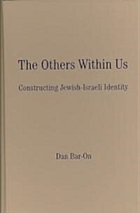 The Others within Us : Constructing Jewish-Israeli Identity (Hardcover)