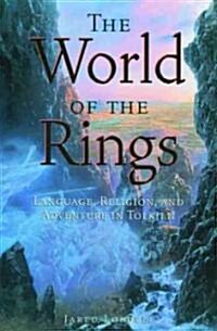 The World of the Rings: Language, Religion, and Adventure in Tolkien (Paperback, Revised)