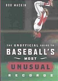 The Unofficial Guide to Baseballs Most Unusual Records (Paperback)