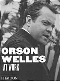 Orson Welles at Work (Hardcover)