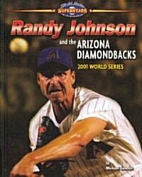 Randy Johnson and the Arizona Diamondbacks: 2001 World Series (Library Binding)