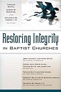 Restoring Integrity in Baptist Churches (Paperback)