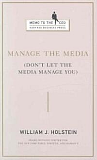 Manage the Media: Dont Let the Media Manage You (Hardcover)