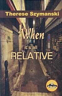 When Its All Relative (Paperback)