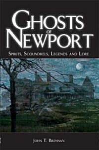 Ghosts of Newport: Spirits, Scoundres, Legends and Lore (Paperback)