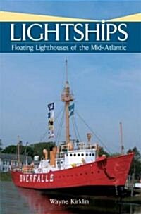 Lightships: Floating Lighthouses of the Mid-Atlantic (Paperback)