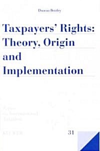 Taxpayers Rights: Theory, Origin and Implementation (Hardcover)