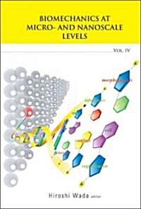 Biomechanics at Micro- And Nanoscale Levels - Volume IV (Hardcover)