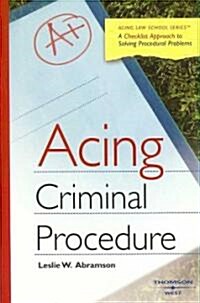 Acing Criminal Procedure (Paperback, 1st)