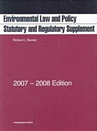 Environmental Law and Policy Statutory and Regulatory Supplement, 2007-2008 Edition (Paperback, Supplement)