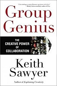 Group Genius: The Creative Power of Collaboration (Paperback)