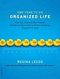 One Year to an Organized Life: From Your Closets to Your Finances, the Week by Week Guide to Getting Completely Organized for Good (Paperback)