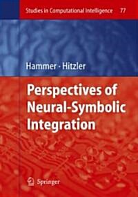 Perspectives of Neural-Symbolic Integration (Hardcover, 2007)